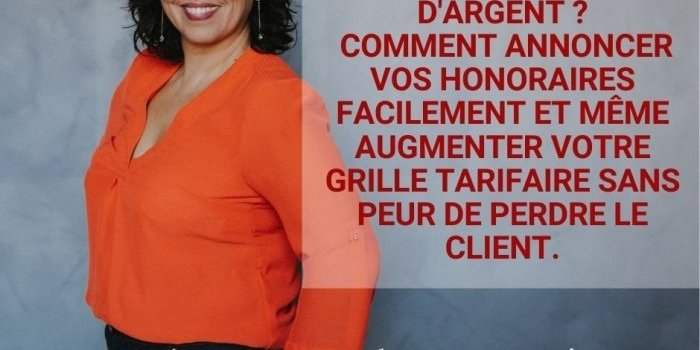 Et si on parlait d'argent ? Comment annoncer vos honoraires facilement et même augmenter votre grille tarifaire sans peur de perdre le client
